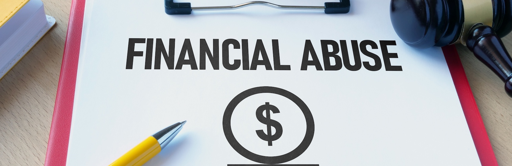 A legal clipboard displaying "FINANCIAL ABUSE" text with dollar sign icon and a judge's gavel representing an elder financial exploitation case.